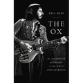 The Ox: The Authorized Biography of the Who's John Entwistle