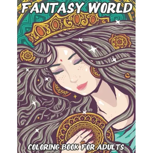 Fantasy World: Coloring Book For Adults Beautiful and Relaxing Colouring Book with Mythical Fantasy Creatures 74 Stress Relieving Des