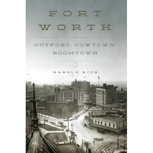 Fort Worth: Outpost, Cowtown, Boomtown