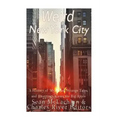 Weird New York City: A History of Mysteries, Strange Tales, and Hauntings across the Big Apple