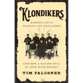 Klondikers: Dawson City's Stanley Cup Challenge and How a Nation Fell in Love with Hockey
