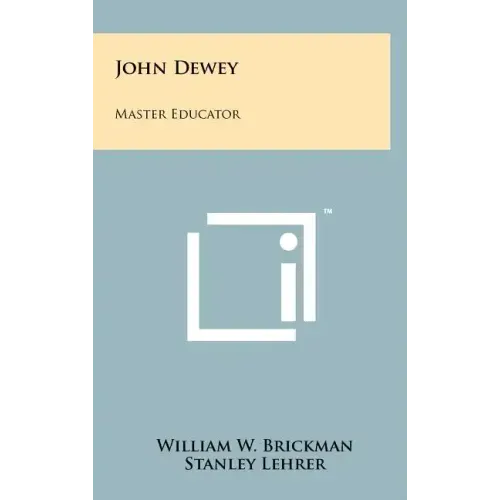 John Dewey: Master Educator