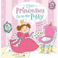 Even Princesses Go to the Potty: A Potty Training Life-The-Flap Story