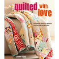 Quilted with Love: Patchwork Projects Inspired by a Passion for Quilting