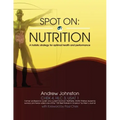 Spot On: Nutrition: A holistic strategy for optimal health and performance