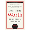 What Is Life Worth?: The Unprecedented Effort to Compensate the Victims of 9/11