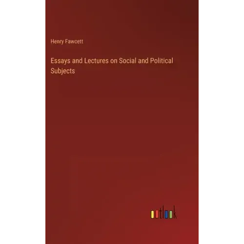 Essays and Lectures on Social and Political Subjects