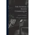 The Federal Radio Commission; Its History, Activities and Organization; 65