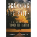 Scanning the Skies: A History of Tornado Forecasting