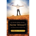 So You're Born Again...Now What? A New Believer's Guide to Kingdom Living