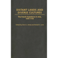 Distant Lands and Diverse Cultures: The French Experience in Asia, 1600-1700