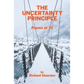 The Uncertainty Principle: Poems At 70
