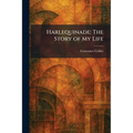 Harlequinade: The Story of My Life