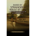 Raised by Strangers, Rebuilt by Love How Foster Care Saved My Life and Shaped My Purpose