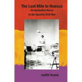 The Last Mile to Huesca: An Australian Nurse in the Spanish Civil War