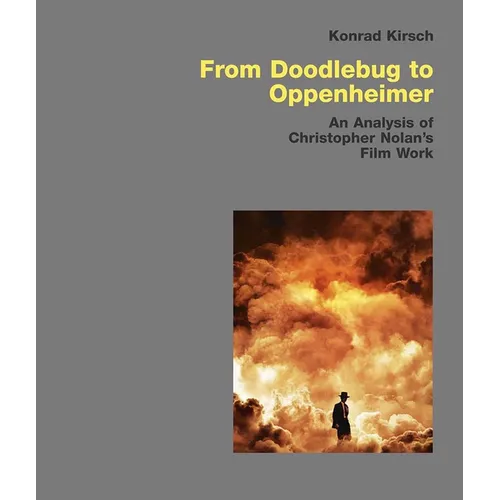 From Doodlebug to Oppenheimer: An Analysis of Christopher Nolan's Film Work