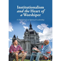 Institutionalism and the Heart of a Worshiper: A Devotional on Spiritual Leadership
