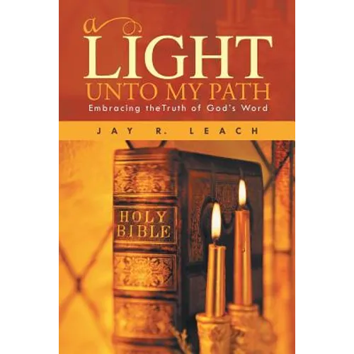 A Light Unto My Path: Embracing Thetruth of God's Word