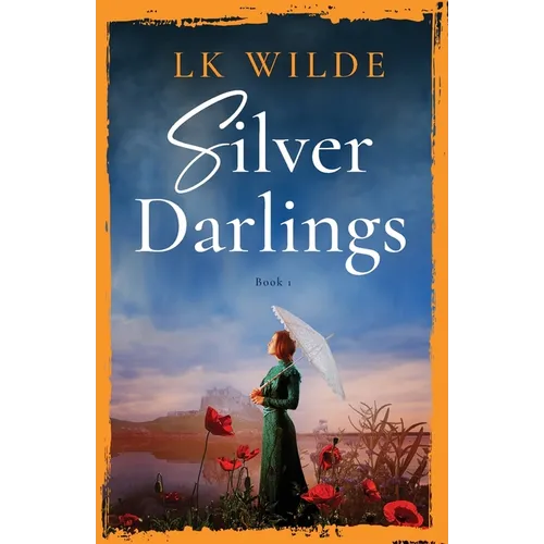 Silver Darlings: A captivating historical fiction tale of love, loss, and what it means to be home.