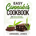 Easy Cannabis Cookbook: 100+ medical marijuana recipes for delicious edibles