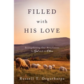 Filled with His Love: Strenthening Our Attachment to God and to Others: Strenthening Our Attachment to God and to Others