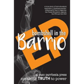 Bombshell in the Barrio: How educators exploded a "cheating scandal" and defeated the FBI, DOJ, the Texas Education Agency and El Paso's oligarchy