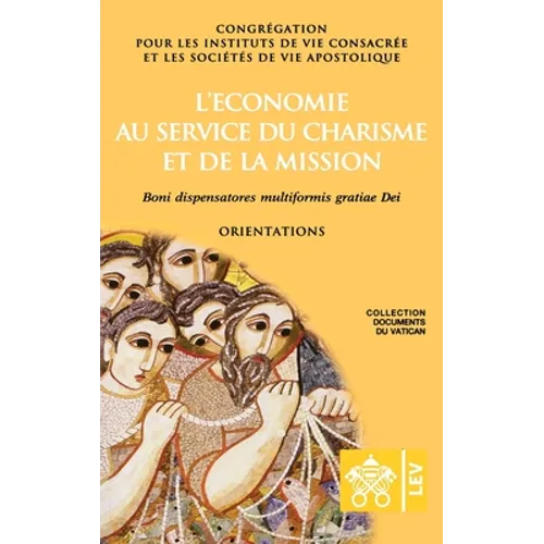L'économie au service du charisme et de la mission. Boni dispensatores multiformis gratiæ Dei