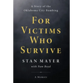 For Victims Who Survive: A Story of the Oklahoma City Bombing