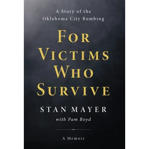 For Victims Who Survive: A Story of the Oklahoma City Bombing