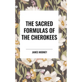 The Sacred Formulas of the Cherokees