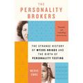 The Personality Brokers: The Strange History of Myers-Briggs and the Birth of Personality Testing
