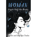 Woman: Fragile Until She Breaks...