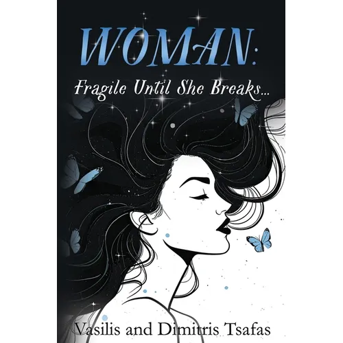 Woman: Fragile Until She Breaks...