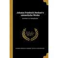 Johann Friedrich Herbart's sämmtliche Werke: Schriften zur Metaphysik.