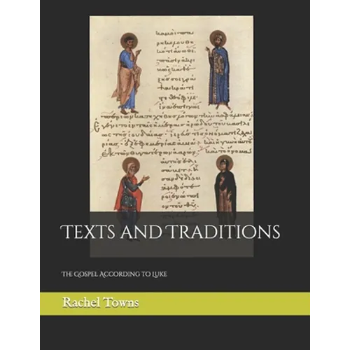 Texts and Traditions: The Gospel According to Luke