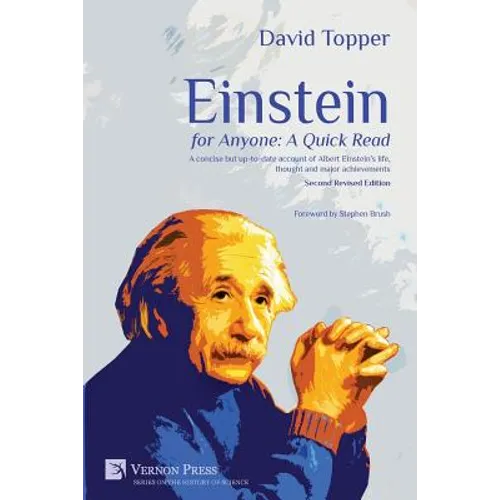 Einstein for Anyone: A Quick Read - Second Revised Edition: A concise but up-to-date account of Albert Einstein's life, thought and major achievements
