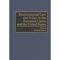 Environmental Law and Policy in the European Union and the United States