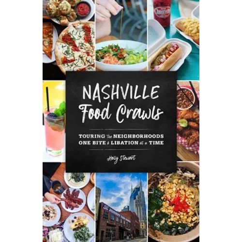 Nashville Food Crawls: Touring the Neighborhoods One Bite and Libation at a Time