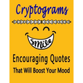 Cryptograms: 100 cryptograms puzzle books for adults large print, Encouraging Quotes That Will Boost Your Mood