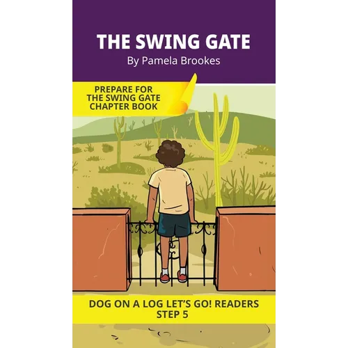The Swing Gate: Short Decodable Books Prepare Students for Reading DOG ON A LOG Decodable Chapter Books. For Beginning Readers and Students with Dysle