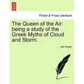 The Queen of the Air: Being a Study of the Greek Myths of Cloud and Storm.