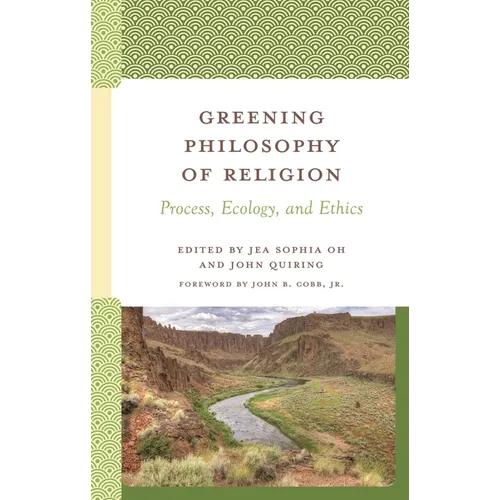 Greening Philosophy of Religion: Process, Ecology, and Ethics