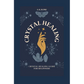 Crystal Healing: Crystal Healing Guide for Beginners