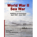 World War II Sea War: Volume 25: Additions & Corrections April 1943 - June 1943