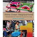 Home Sweet Neighborhood: Transforming Cities One Block at a Time