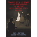 Cowards Die Many Times Before Their Deaths; The Valiant Never Taste of Death But Once
