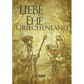 Liebe und Ehe in Griechenland