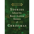 Stories Behind the Best-Loved Songs of Christmas: Heartwarming Stories Behind Popular Carols - The Perfect Christian Holiday Gift