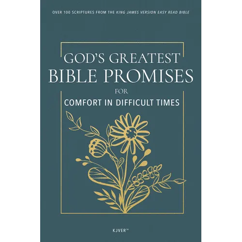 God's Greatest Bible Promises for Comfort in Difficult Times: Over 100 Scriptures from the King James Version Easy Read Bible (Kjver)