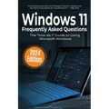 Windows 11 Frequently Asked Questions: The "how do I" Guide to Using Microsoft Windows